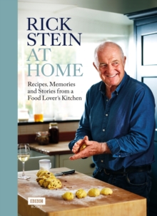 Rick Stein at Home: Recipes, Memories and Stories from a Food Lover’s Kitchen