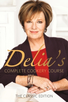 Delia’s Complete Cookery Course: kitchen classics from the Queen of Cookery