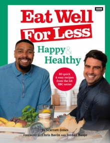 Eat Well for Less: Happy & Healthy: 80 quick & easy recipes from the hit BBC series