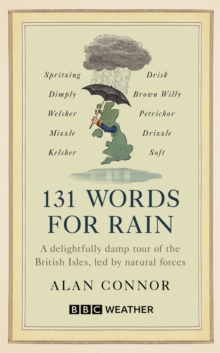 Image for 131 Words for Rain : A delightfully damp tour of the British Isles, led by natural forces (an official BBC Weather book)