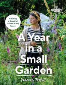 Image for A year in a small garden  : creating a beautiful garden in any space