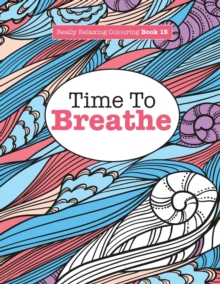 Image for Really Relaxing Colouring Book 15 : Time To BREATHE