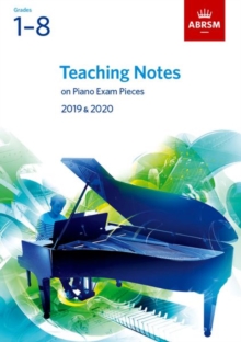 Image for Teaching Notes on Piano Exam Pieces 2019 & 2020, ABRSM Grades 1-8