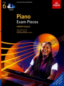 Piano Exam Pieces 2023 & 2024, ABRSM Grade 6, with audio: Selected from the 2023 & 2024 syllabus