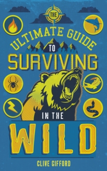 Image for The ultimate guide to surviving in the wild