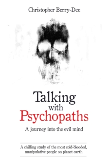 Image for Talking with psychopaths and savages  : a journey into the evil mind