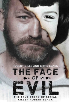 Image for The face of evil  : the true story of serial killer Robert Black