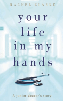 Image for Your life in my hands  : a junior doctor's story