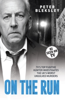 On the Run – TV’s Top Fugitive Hunter Investigates the UK’s Worst Unsolved Murders