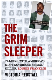 The Grim Sleeper – Talking with America’s Most Notorious Serial Killer, Lonnie Franklin: Talking with America’s Most Notorious Serial Killer, Lonnie Franklin