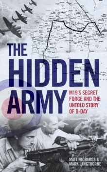 Image for The hidden army  : MI9's secret force and the untold story of D-Day