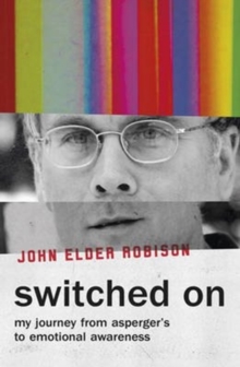 Image for Switched on  : my journey from Asperger's to emotional awakening