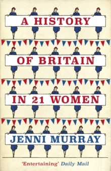Image for A history of Britain in 21 women  : a personal selection