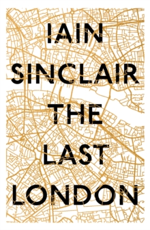 Image for The last London  : true fictions from an unreal city