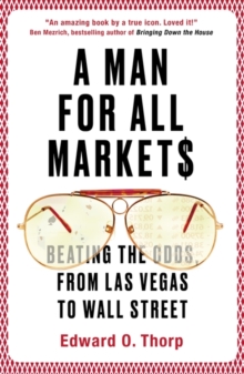Image for A man for all markets  : beating the odds, from Las Vegas to Wall Street