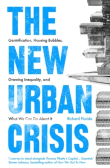 Image for The new urban crisis  : gentrification, housing bubbles, growing inequality, and what we can do about it
