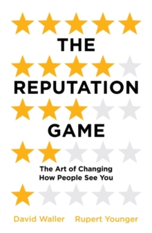 The Reputation Game: The Art of Changing How People See You