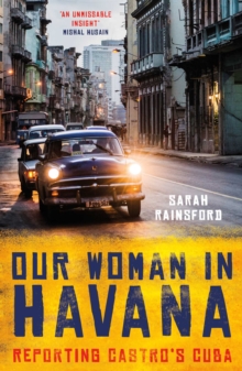 Image for Our woman in Havana: reporting Castro's Cuba