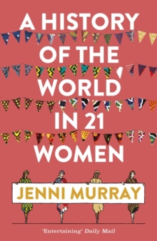 Image for A history of the world in 21 women  : a personal selection