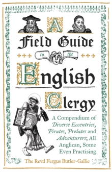 Image for A field guide to the English clergy  : a compendium of diverse eccentrics, pirates, prelates and adventurers