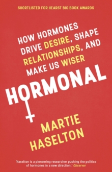 Image for Hormonal  : how hormones drive desire, shape relationships, and make us wiser