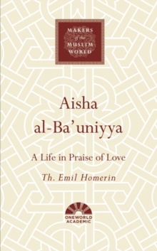 Aisha al-Ba’uniyya: A Life in Praise of Love