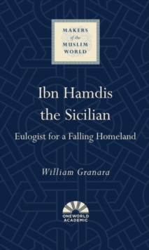 Ibn Hamdis the Sicilian: Eulogist for a Falling Homeland