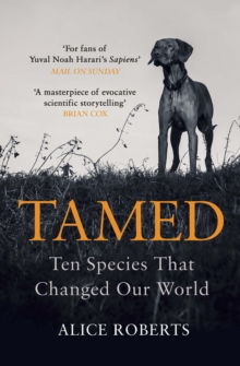 Image for Tamed  : ten species that changed our world