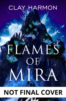 Flames Of Mira: Book One of The Rift Walker Series