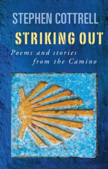Image for Striking out  : poems and stories from the Camino