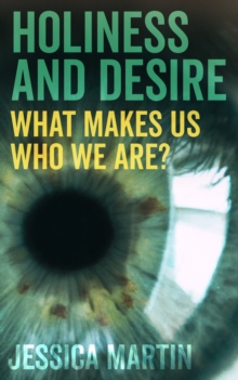 Image for Holiness and Desire : What makes us who we are?