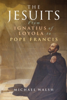 Image for The Jesuits  : from Ignatius of Loyola to Pope Francis