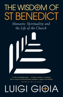 Image for The wisdom of St Benedict  : monastic spirituality and the life of the church