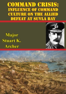 Image for Command Crisis: Influence Of Command Culture On The Allied Defeat At Suvla Bay