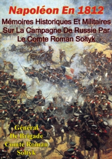 Image for Napoleon En 1812. Memoires Historiques Et Militaires Sur La Campagne De Russie Par Le Comte Roman Soltyk