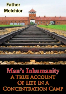 Image for Man's Inhumanity - A True Account Of Life In A Concentration Camp
