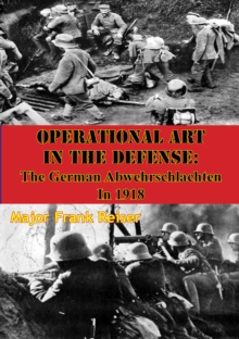 Image for Operational Art In The Defense: The German Abwehrschlachten In 1918