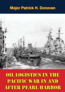 Image for Oil Logistics In The Pacific War In And After Pearl Harbor