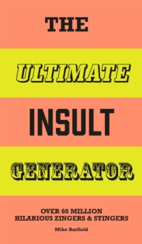 Image for The ultimate insult generator  : over 60 million hilarious zingers and stingers