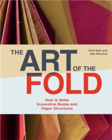 Image for The art of the fold  : how to make innovative books and paper structures