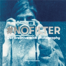 Image for `nofilter  : get creative with photography