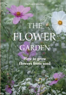 Image for The flower garden  : how to grow flowers from seed