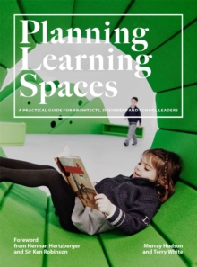 Image for Planning learning spaces  : a practical guide for architects, designers and school leaders