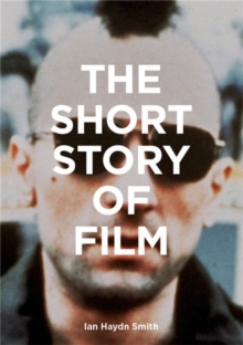 The Short Story of Film: A Pocket Guide to Key Genres, Films, Techniques and Movements