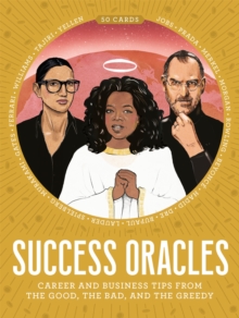 Success Oracles: Career and Business Tips from the Good, the Bad, and the Visionary