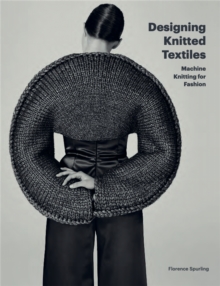 Designing Knitted Textiles: Machine Knitting for Fashion