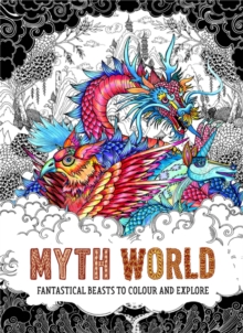 Myth World: Fantastical Beasts to Colour and Explore