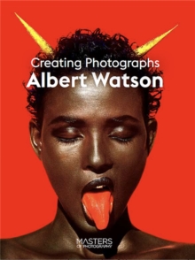 Albert Watson: Creating Photographs