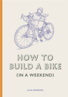 Image for How to Build a Bike (in a Weekend)
