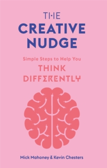 The Creative Nudge: Simple Steps to Help You Think Differently